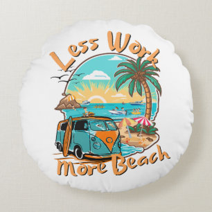 Less Work More Beach Round Pillow