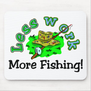 Less Work, More Fishing T-shirts and Gifts. Mouse Pad