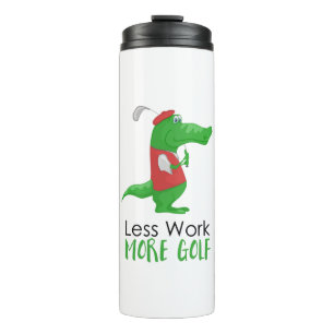 Less Work More Golf Funny Gator Thermal Tumbler