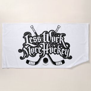 Less Work More Hockey Beach Towel