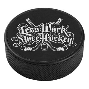 Less Work More Hockey Puck
