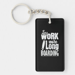 Less work more longboard skateboard keychain