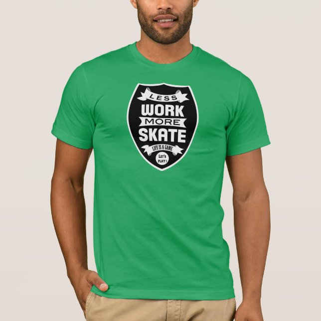 Less work more Skate - Skateboard T-Shirt (Front)