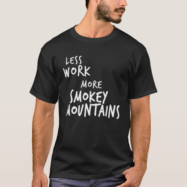 Less Work More Smokey Mountains T-Shirt (Front)