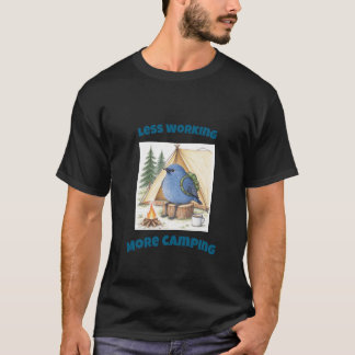 Less Working More Camping Funny Handdrawn Bluebird T-Shirt