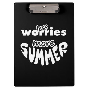 Less Worries More Summer Clipboard