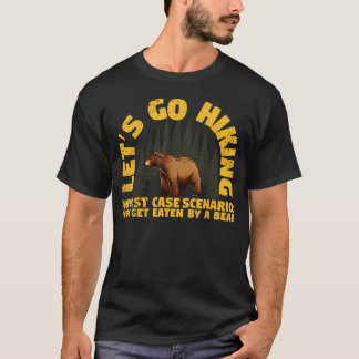 Let39S Go Hiking Worst Case Scenario A Bear Eats T-Shirt
