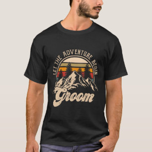 Let Adventure Begin Groom Couples Matching Wedding T-Shirt