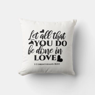 Let All Be Done in Love - 1 Cor 16:14 Throw Pillow