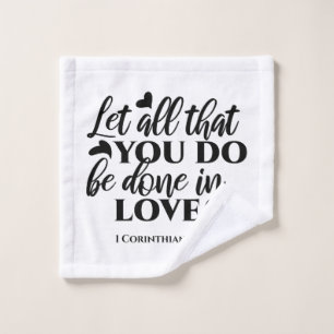 Let All Be Done in Love - 1 Cor 16:14 Wash Cloth