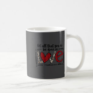 Let All That You Do Be Done In Love 1 Corinthians Coffee Mug