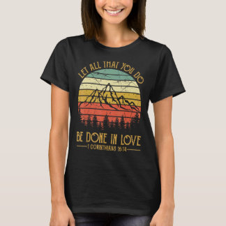 Let All That You Do Be Done In Love  Christian T-Shirt