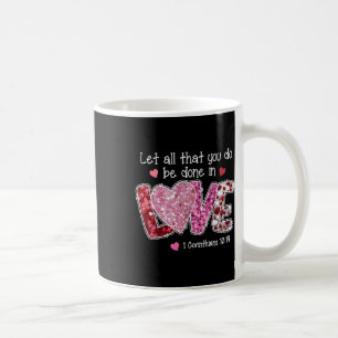 Let All That You Do Be Done In Love, Christian Val Coffee Mug