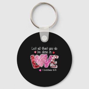Let All That You Do Be Done In Love, Christian Val Keychain