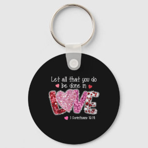 Let All That You Do Be Done In Love, Christian Val Keychain