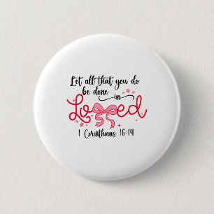 Let All That You Do Be Done In Love Christian Vale 2 Inch Round Button