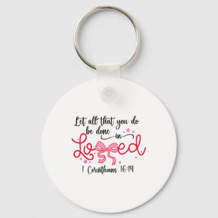 Let All That You Do Be Done In Love Christian Vale Keychain