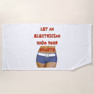 LET AN ELECTRICAN UNDO YOUR SHORTS BEACH TOWEL