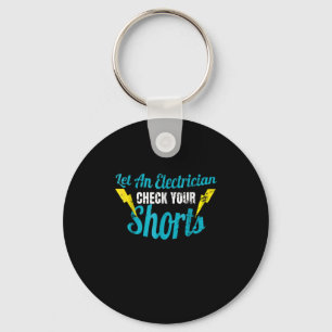 Let An Electrician Check Your Shorts Funny Keychain