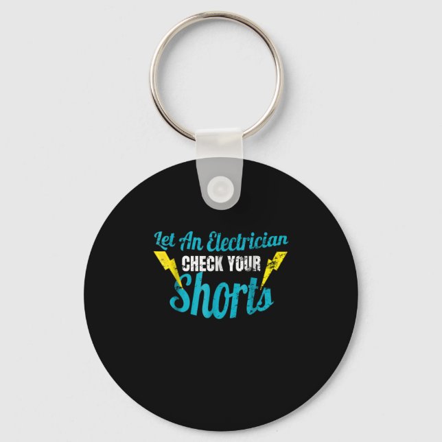 Let An Electrician Check Your Shorts  Funny Keychain (Front)