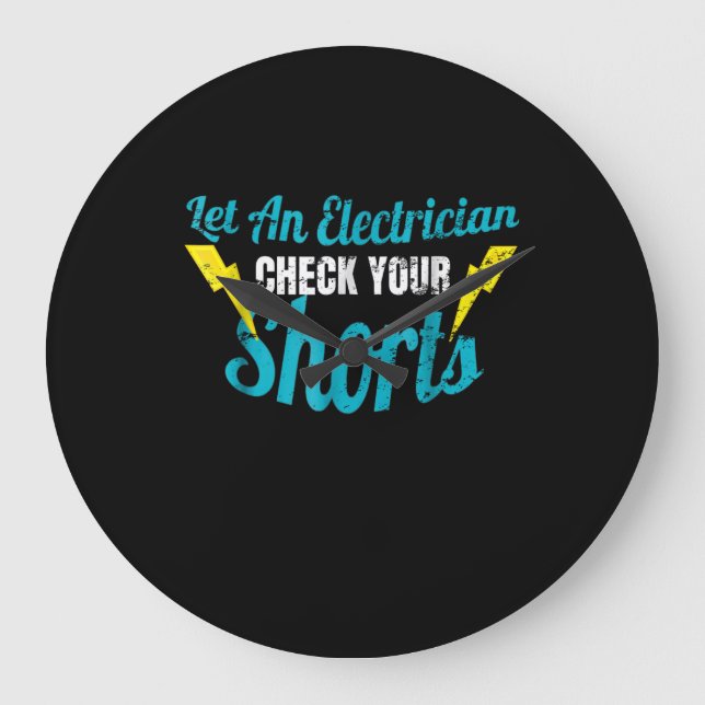 Let An Electrician Check Your Shorts  Funny Large Clock (Front)