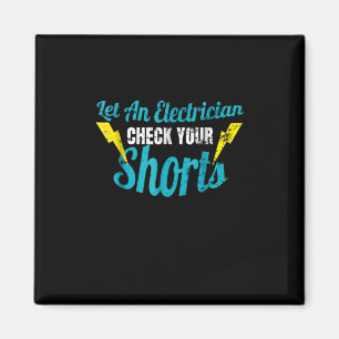 Let An Electrician Check Your Shorts  Funny Magnet