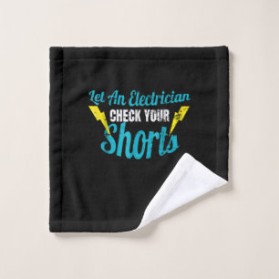 Let An Electrician Check Your Shorts  Funny Wash Cloth