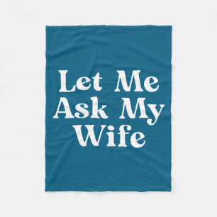 Let Ask Wife Funny Illustration Fleece Blanket