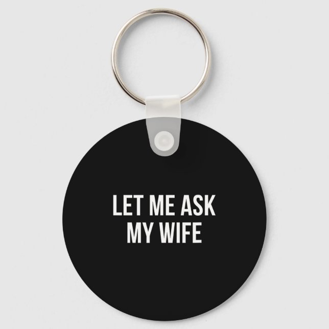 Let Ask Wife Keychain (Front)