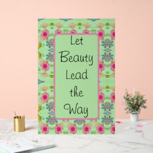 Let Beauty Lead the Way Acrylic Sign