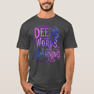 Let Deeds not Words be your Adorning Bahai Quotes  T-Shirt