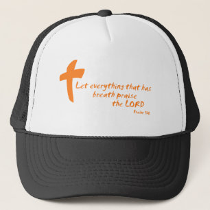 Let Everything that has Breath Praise the LORD Trucker Hat