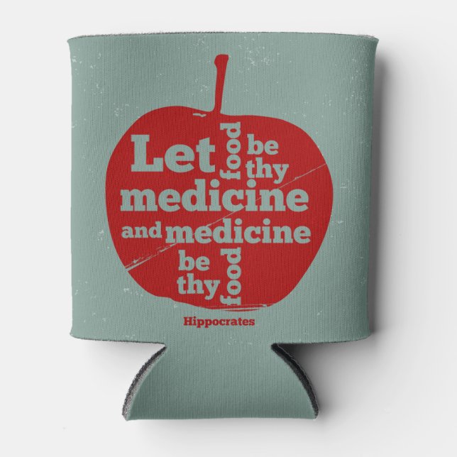Let food be by medicine Hippocrates quote Can Cooler (Front)