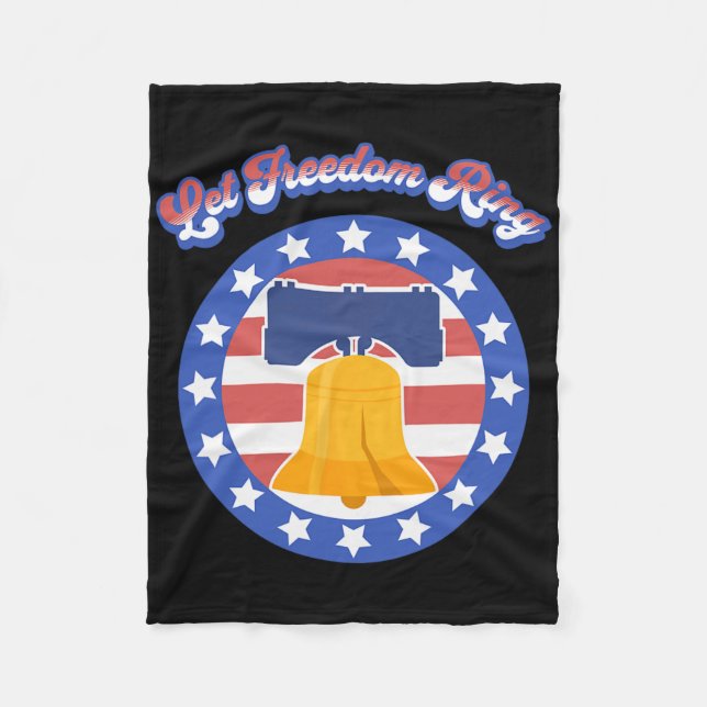 Let Freedom Ring July 4th Saying American Flag Lib Fleece Blanket (Front)