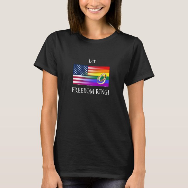 let freedom ring marriage equality Tshirt (Front)