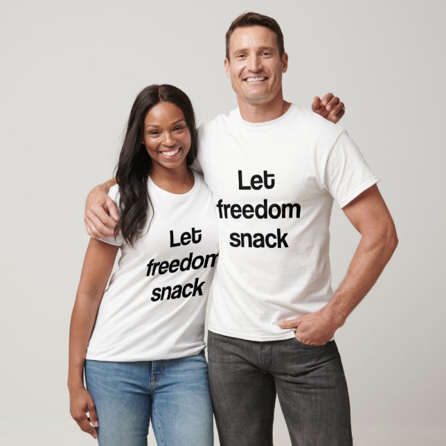 Let freedom snack T-Shirt (Unisex)