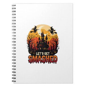 Let Get Smashed Halloween Haunted Castle Witches P Notebook