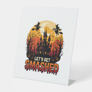 Let Get Smashed Halloween Haunted Castle Witches P Pedestal Sign