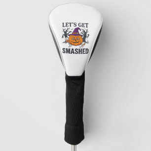 Let Get Smashed Halloween Pumpkin Witch Hat Wine G Golf Head Cover