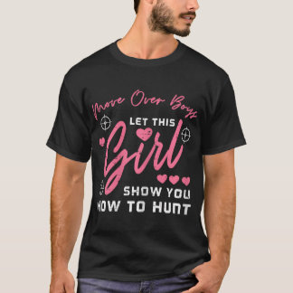 Let Girl Show You How To Hunt Hunting Hunter Girls T-Shirt