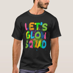 Let Glow Squad Retro Colourful Quote Group Team Ti T-Shirt