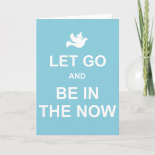 Let go and be in the now - Spiritual quote - Blue Card