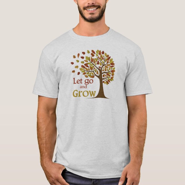 Let Go And Grow Tree T-Shirt (Front)