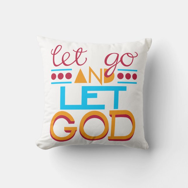 Let Go and Let GOD (Original Typography) Throw Pillow (Front)