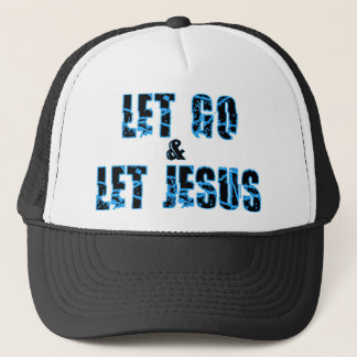 Let go and let Jesus Christian design Trucker Hat
