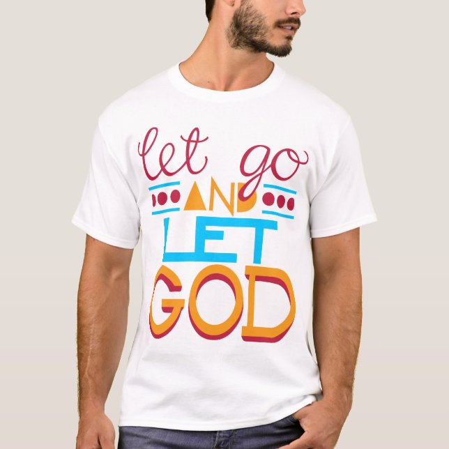 Let Go & let GOD T-Shirt (Front)