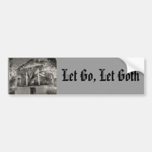 Let Go, Let Goth Bumper Sticker