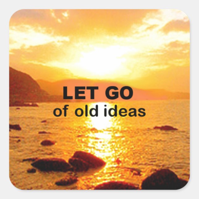 Let Go of Old Ideas Square Sticker (Front)