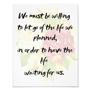 Let go of the life we planned  photo print