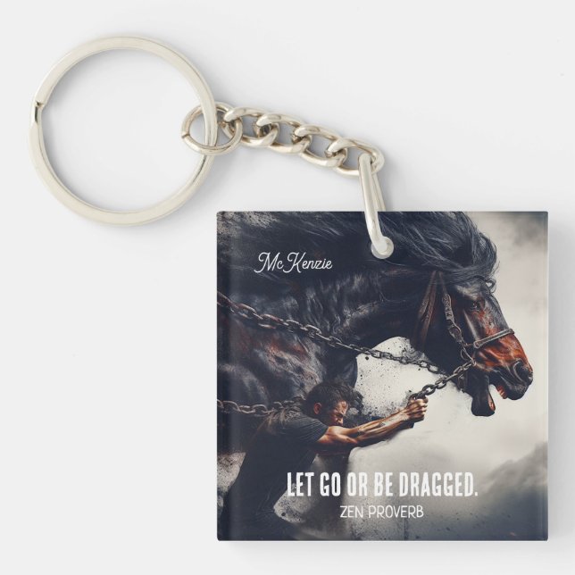 "Let Go or Be Dragged" and Powerful Horse Keychain (Front)